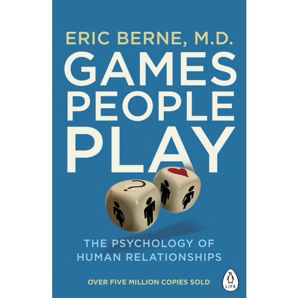 GAMES PEOPLE PLAY : The Psychology of Human Relationships