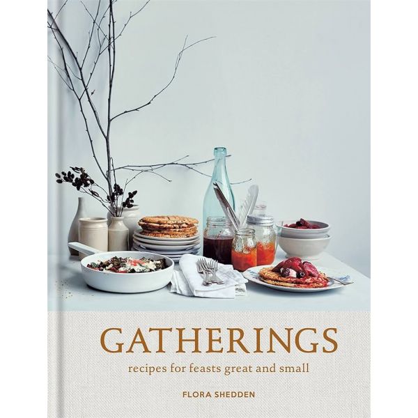 GATHERINGS: Recipes for Feasts Great and Small