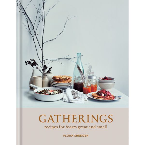 GATHERINGS: Recipes for Feasts Great and Small