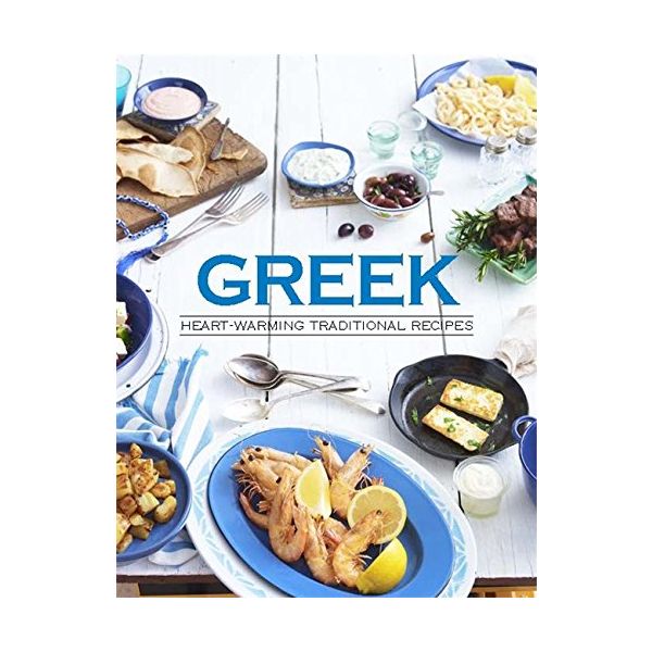 GREEK: Heart Warming Traditional Recipes. “The Australian Women`s Weekly“