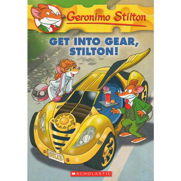 GET INTO GEAR, STILTON! “Geronimo Stilton“, Book 54
