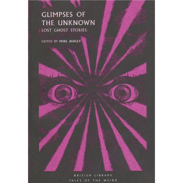 GLIMPSES OF THE UNKNOWN: Lost Ghost Stories. “Tales of the Weird“