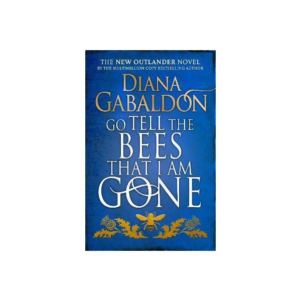 GO TELL THE BEES THAT I AM GONE : (Outlander 9)