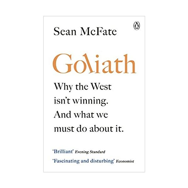 GOLIATH: Why the West Isn`t Winning. And What We Must Do About It.