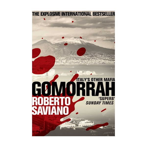 GOMORRAH : ITALY`S OTHER MAFIA. (Roberto Saviano