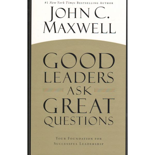 GOOD LEADERS ASK GREAT QUESTIONS