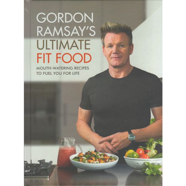 GORDON RAMSAY`S ULTIMATE FIT FOOD
