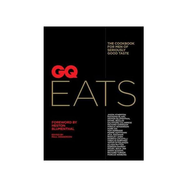 GQ EATS: The Cookbook for Men of Seriously Good Taste