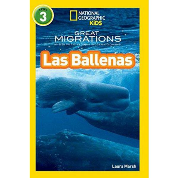 GRANDES MIGRACIONES: Las Ballenas. “National Geographic Readers“, Nivel 3