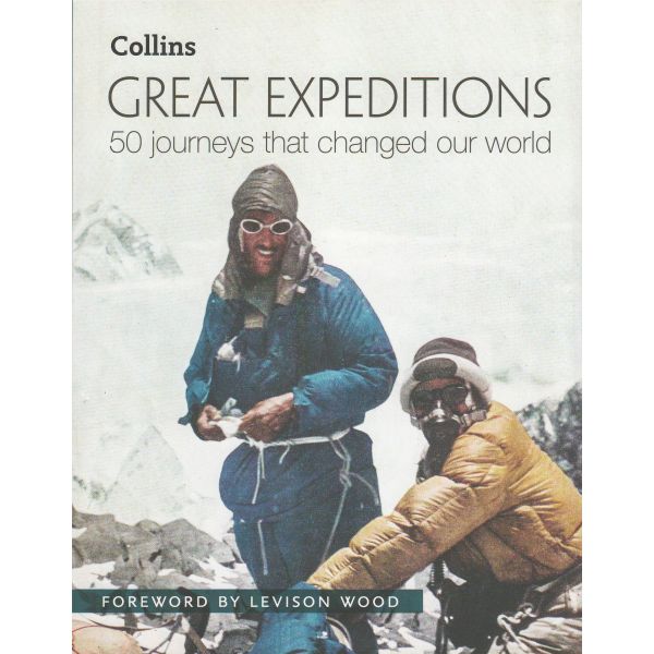 GREAT EXPEDITIONS: 50 Journeys That Changed Our World