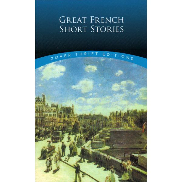 GREAT FRENCH SHORT STORIES. “Dover Thrift Editions“