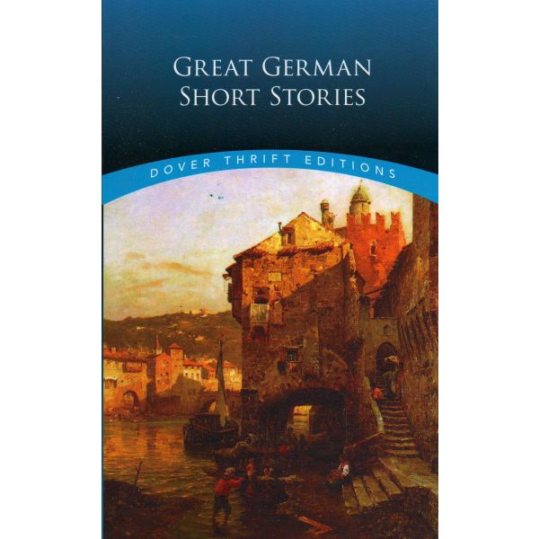 GREAT GERMAN SHORT STORIES. “Dover Thrift Editions“