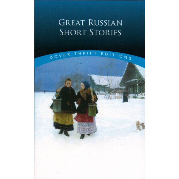 GREAT RUSSIAN SHORT STORIES. “Dover Thrift Editions“
