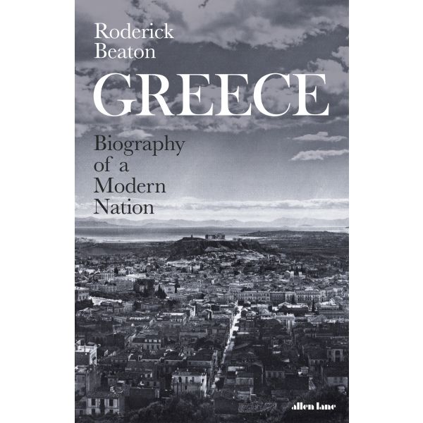 GREECE: Biography of a Modern Nation