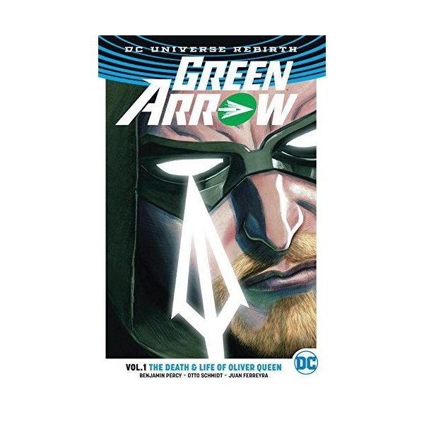 GREEN ARROW: The Death and Life Of Oliver Queen, Volume 1