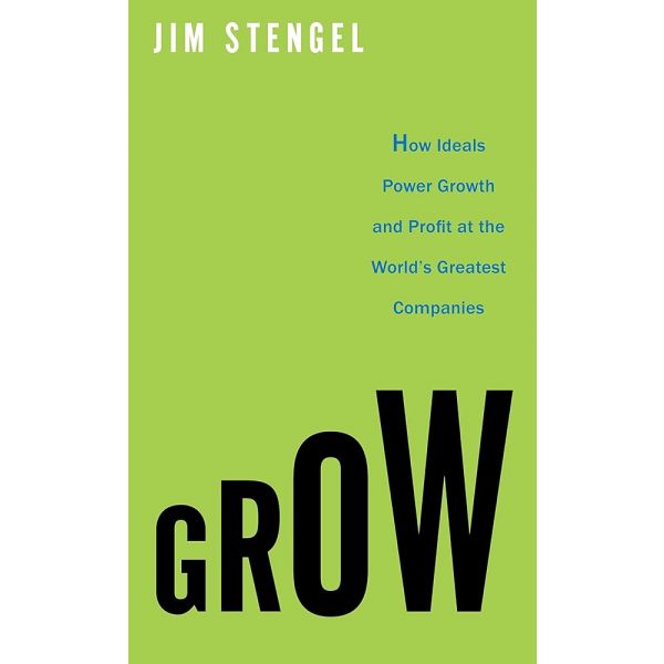 GROW: How Ideals Power Growth and Profit at the