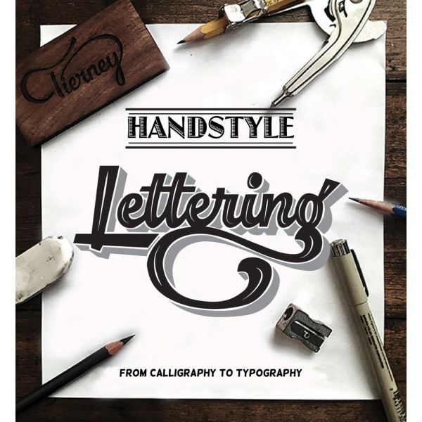 HANDSTYLE LETTERING: From Calligraphy to Typography