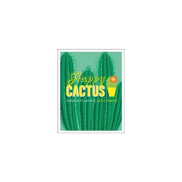HAPPY CACTUS: Choose It, Love It, Let It Thrive