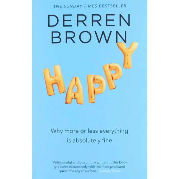 HAPPY: Why More or Less Everything is Absolutely Fine