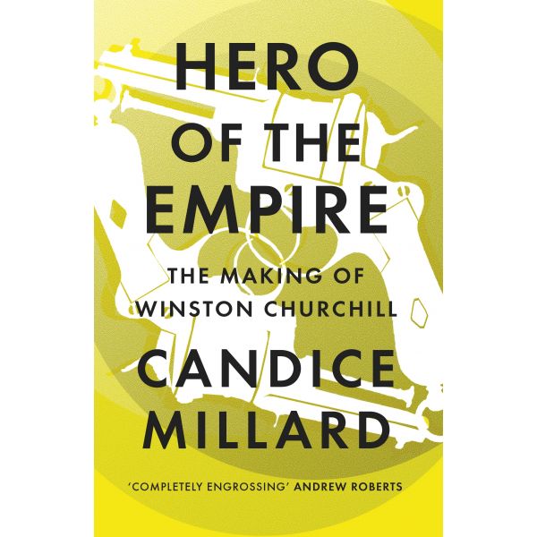 HERO OF THE EMPIRE: The Making of Winston Churchill