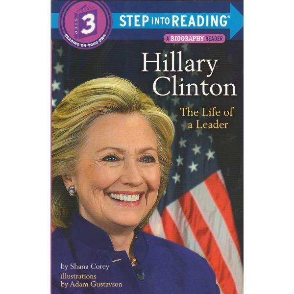 HILLARY CLINTON: The Life of a Leader. “Step Into Reading“