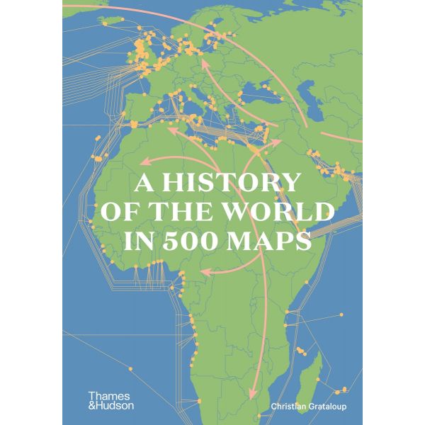 HISTORY OF THE WORLD IN 500 MAPS