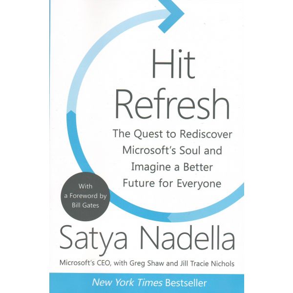 HIT REFRESH: The Quest to Rediscover Microsoft`s Soul and Imagine a Better Future for Everyone