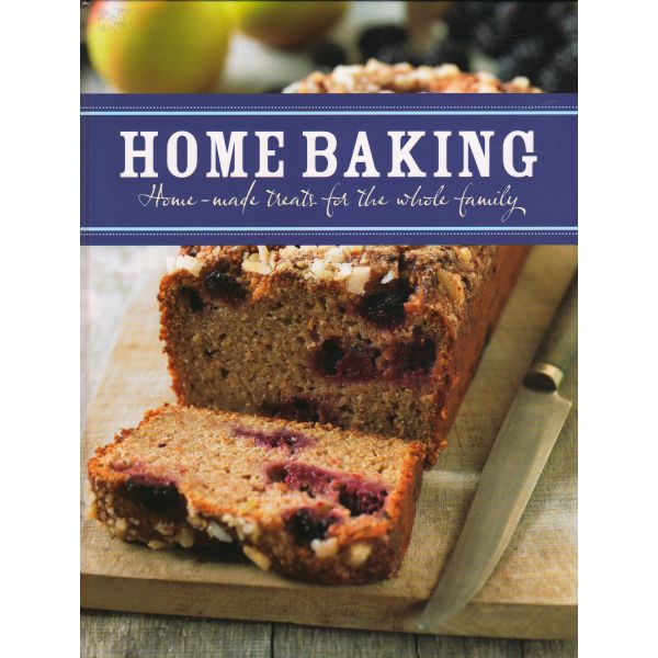 HOME BAKING: Home-made Treats For the Whole Family