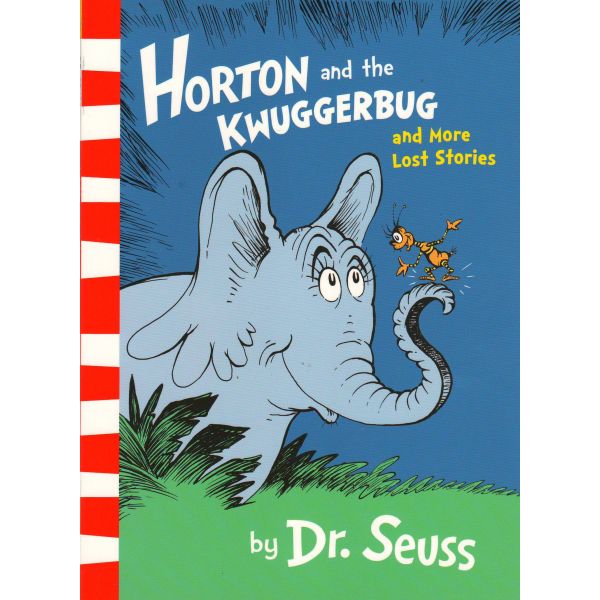 HORTON AND THE KWUGGERBUG AND MORE LOST STORIES