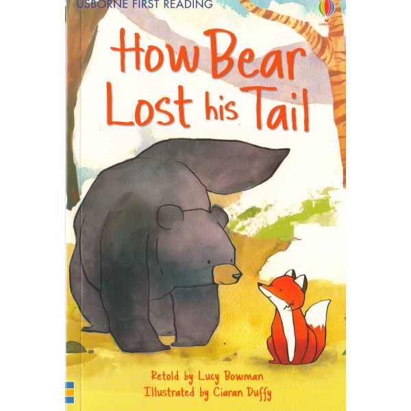 HOW BEAR LOST HIS TAIL. “Usborne First Reading“, Level 2