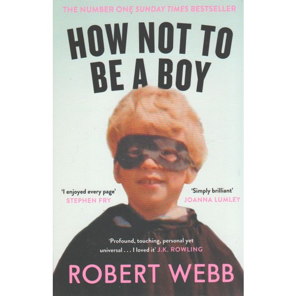 HOW NOT TO BE A BOY