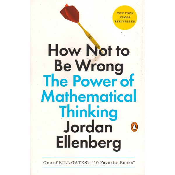 HOW NOT TO BE WRONG: The Power of Mathematical Thinking