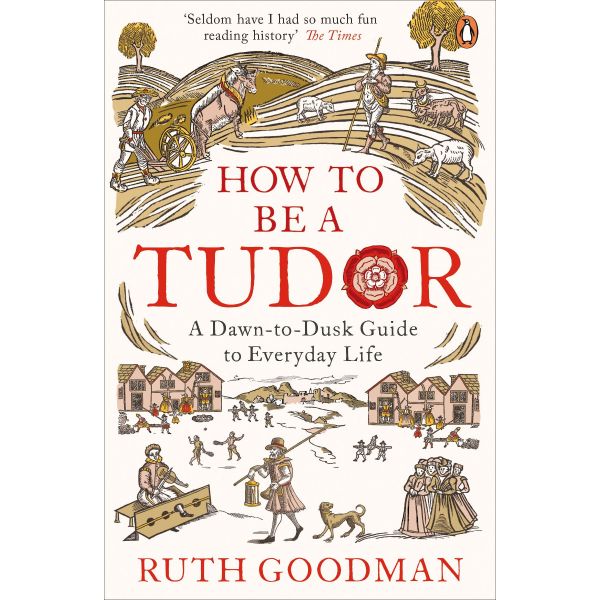 HOW TO BE A TUDOR