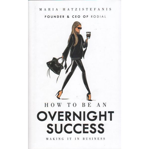 HOW TO BE AN OVERNIGHT SUCCESS