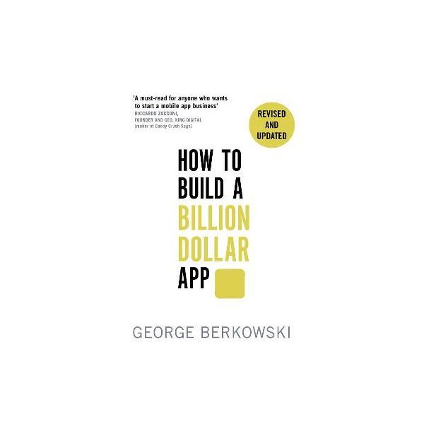 HOW TO BUILD A BILLION DOLLAR APP: Discover the secrets of the most successful entrepreneurs of our time