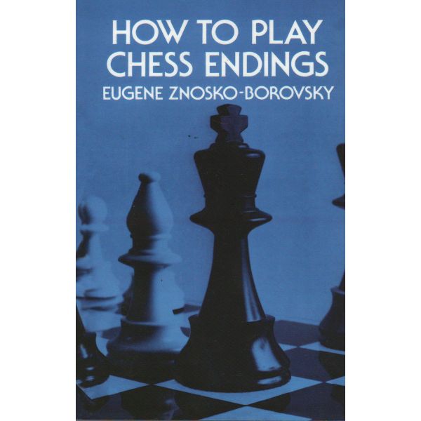 HOW TO PLAY CHESS ENDINGS