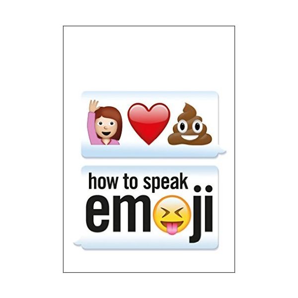 HOW TO SPEAK EMOJI