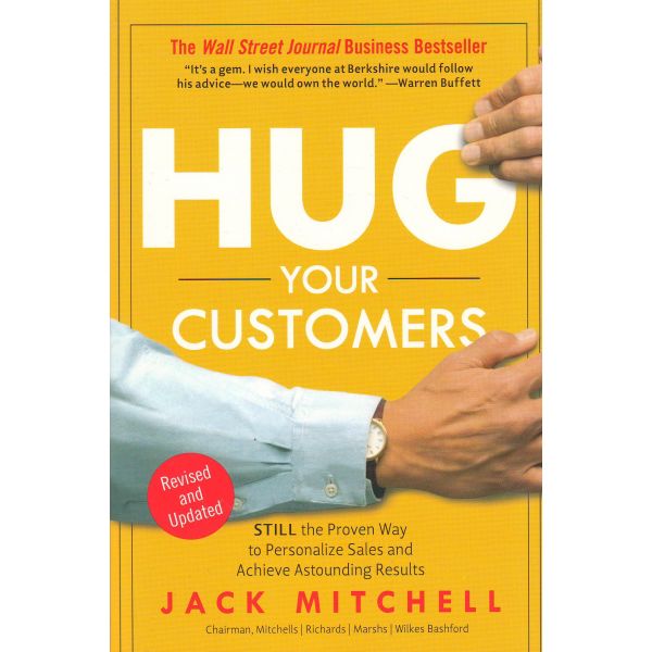 HUG YOUR CUSTOMERS: The Proven Way to Personalize Sales and Achieve Astounding Results