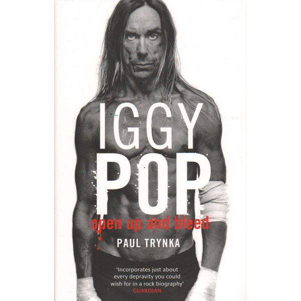 IGGY POP OPEN UP AND BLEED. (P.Trynka)