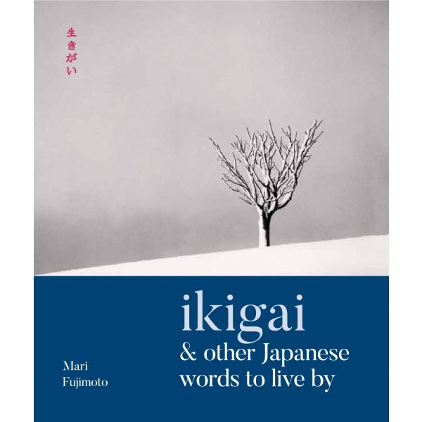 IKIGAI & OTHER JAPANESE WORDS TO LIVE BY