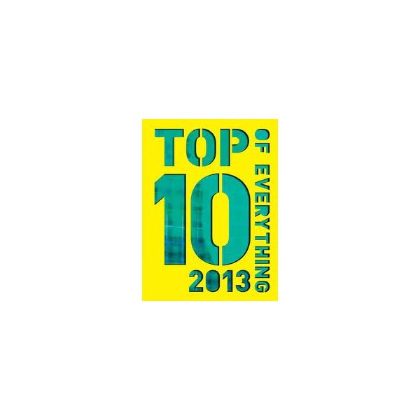 TOP 10 OF EVERYTHING 2013