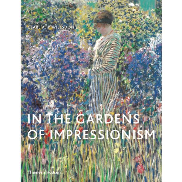 IN THE GARDENS OF IMPRESSIONISM