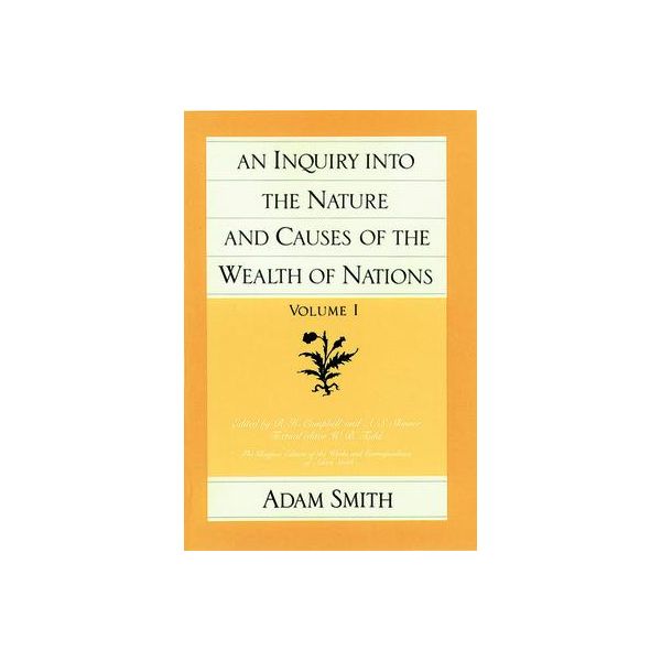 INQUIRY INTO THE NATURE & CAUSES OF THE WEALTH OF NATIONS, Volume 1