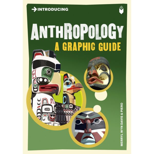 INTRODUCING ANTHROPOLOGY: A Graphic Guide