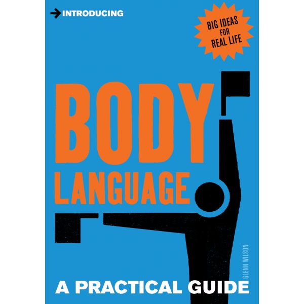 INTRODUCING BODY LANGUAGE: A Practical Guide