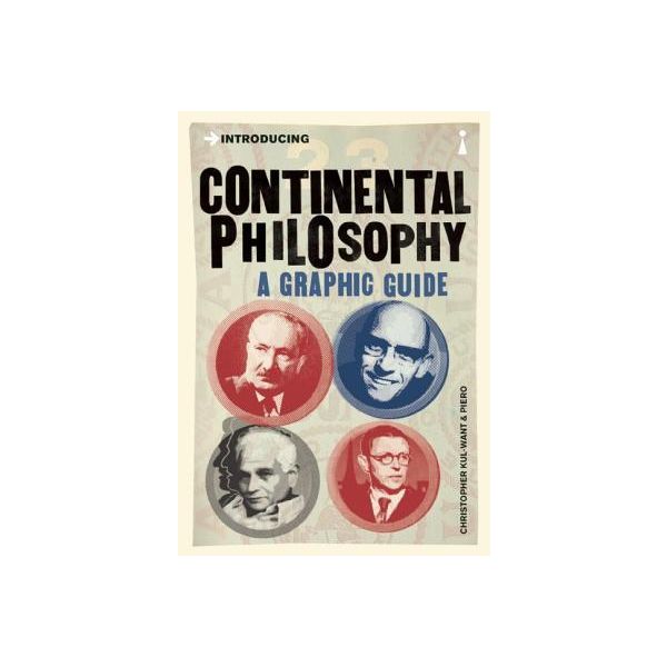 INTRODUCING CONTINENTAL PHILOSOPHY: A Graphic Guide