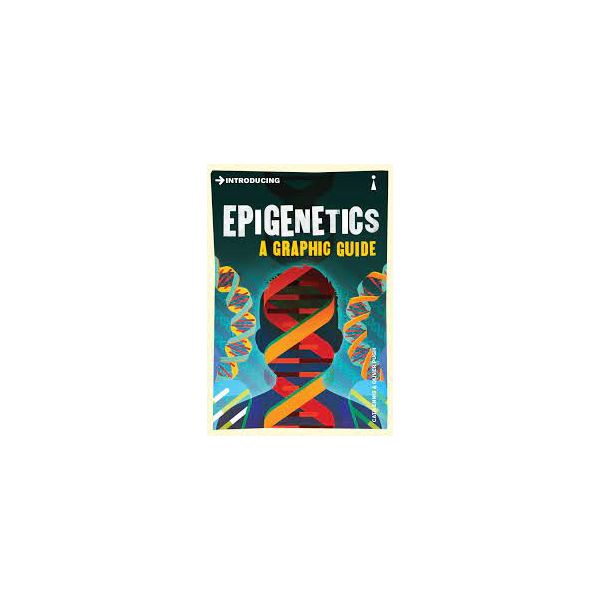 INTRODUCING EPIGENETICS: A Graphic Guide