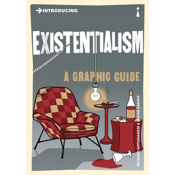 INTRODUCING EXISTENTIALISM: A Graphic Guide