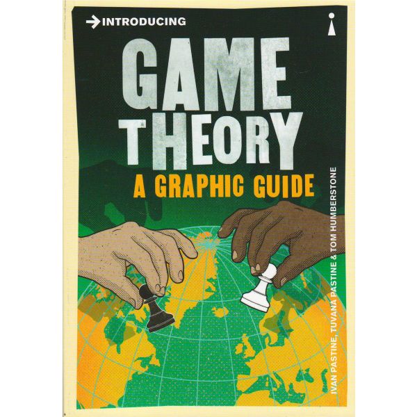 INTRODUCING GAME THEORY: A Graphic Guide