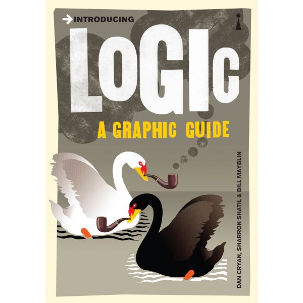 INTRODUCING LOGIC: A Graphic Guide